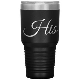 Insulated Tumbler - 30oz, His , Engraved Travel Mug